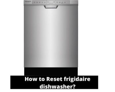 How to Reset frigidaire dishwasher