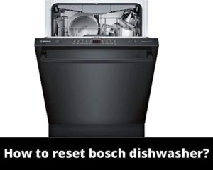 How to reset bosch dishwasher