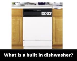 What is a built in dishwasher
